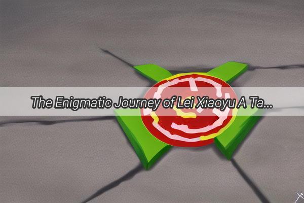 The Enigmatic Journey of Lei Xiaoyu A Tale of Five Elements Unveiled